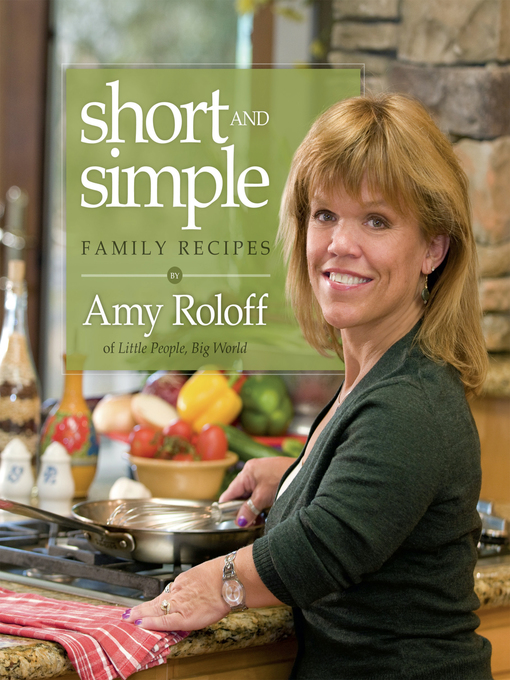Title details for Short and Simple Family Recipes by Amy Roloff - Available